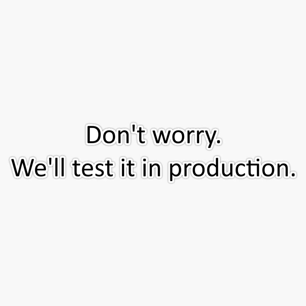 Don'T Worry. We'Ll Test It In Production. Sticker Vinyl Decal - Product Imagery